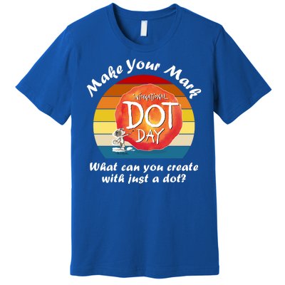 Make Your Mark International Dot Day What You Can Create Premium T-Shirt