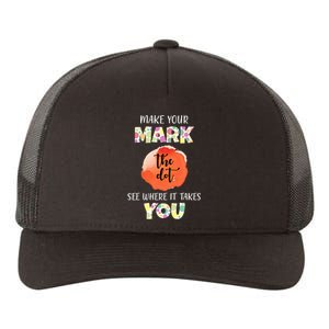 Make Your Mark Dot Day See Where It Takes You The Dot Yupoong Adult 5-Panel Trucker Hat