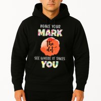 Make Your Mark Dot Day See Where It Takes You The Dot Hoodie