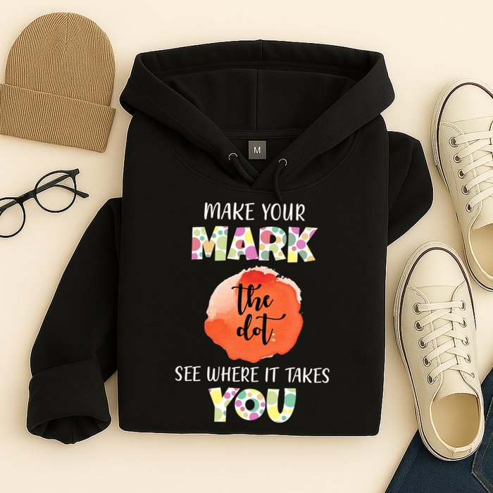 Make Your Mark Dot Day See Where It Takes You The Dot Hoodie