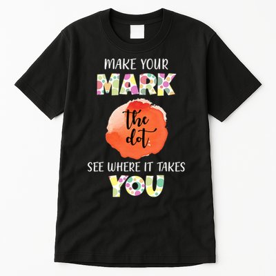Make Your Mark Dot Day See Where It Takes You The Dot Tall T-Shirt