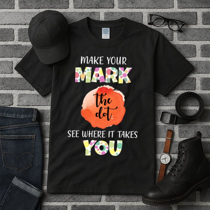 Make Your Mark Dot Day See Where It Takes You The Dot Tall T-Shirt