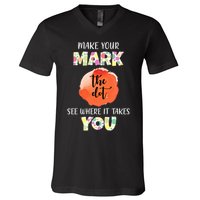 Make Your Mark Dot Day See Where It Takes You The Dot V-Neck T-Shirt