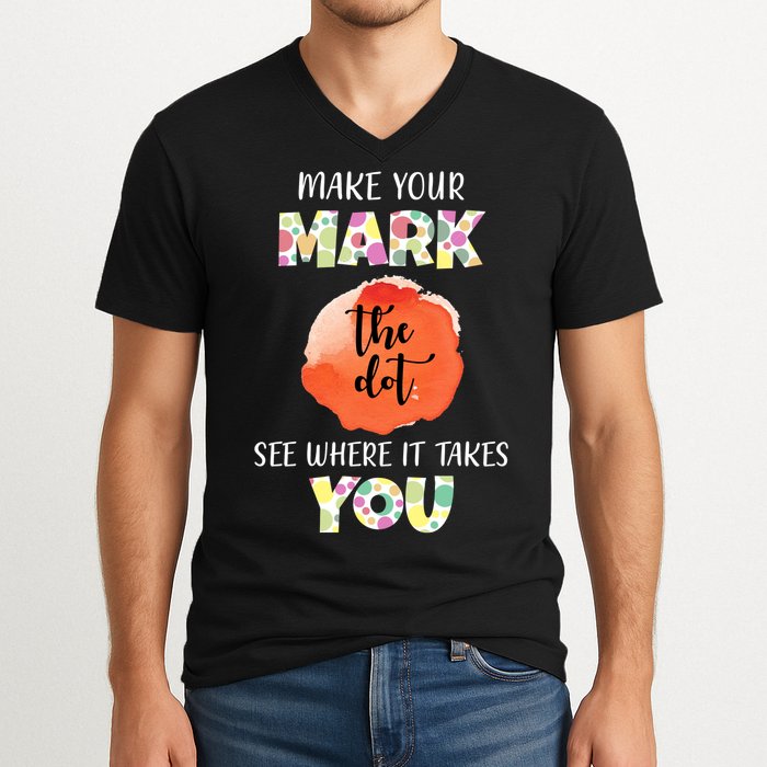 Make Your Mark Dot Day See Where It Takes You The Dot V-Neck T-Shirt