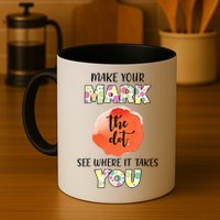 Make Your Mark Dot Day See Where It Takes You The Dot Mug