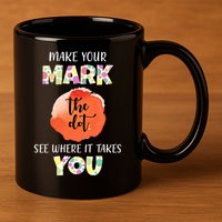 Make Your Mark Dot Day See Where It Takes You The Dot 11oz C Handle Ceramic Mug