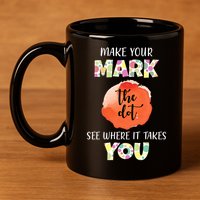Make Your Mark Dot Day See Where It Takes You The Dot 11oz C Handle Ceramic Mug