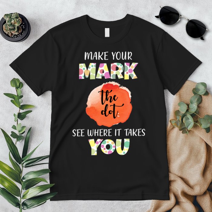 Make Your Mark Dot Day See Where It Takes You The Dot Premium T-Shirt