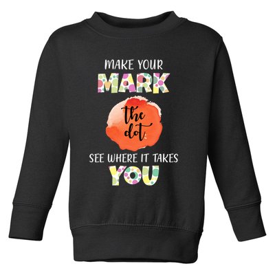 Make Your Mark Dot Day See Where It Takes You The Dot Toddler Sweatshirt