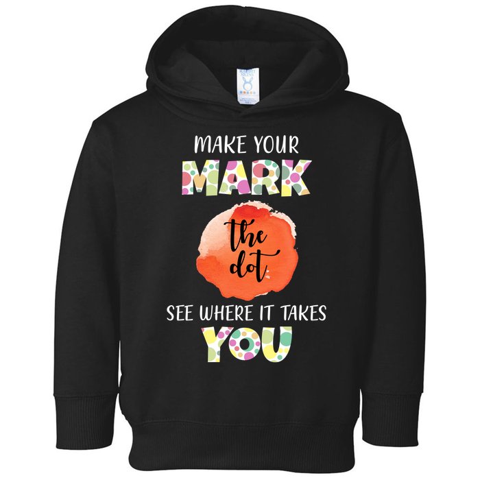Make Your Mark Dot Day See Where It Takes You The Dot Toddler Hoodie