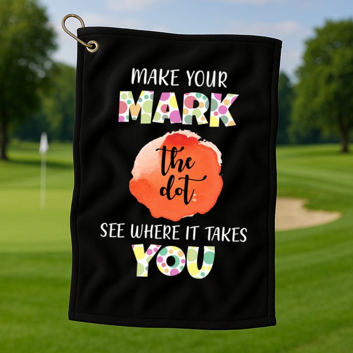 Make Your Mark Dot Day See Where It Takes You The Dot Golf Towel
