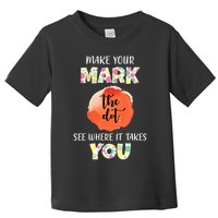 Make Your Mark Dot Day See Where It Takes You The Dot Toddler T-Shirt