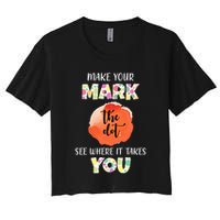Make Your Mark Dot Day See Where It Takes You The Dot Crop Top