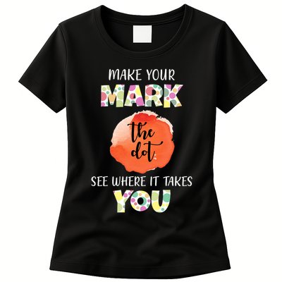 Make Your Mark Dot Day See Where It Takes You The Dot Womens T-Shirt