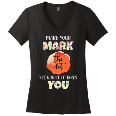 Make Your Mark Dot Day See Where It Takes You The Dot Women's V-Neck T-Shirt