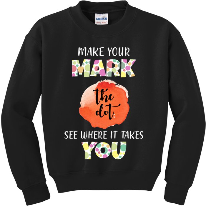 Make Your Mark Dot Day See Where It Takes You The Dot Kids Sweatshirt