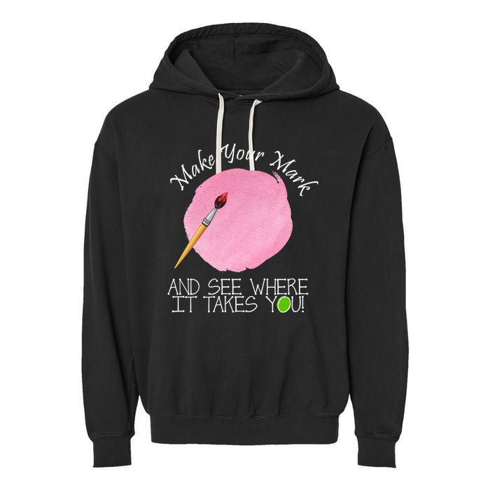 Make Your Mark And See Where It Takes You Dot Day Paint Brush Garment-Dyed Fleece Hoodie