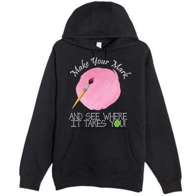 Make Your Mark And See Where It Takes You Dot Day Paint Brush Premium Pullover Hoodie