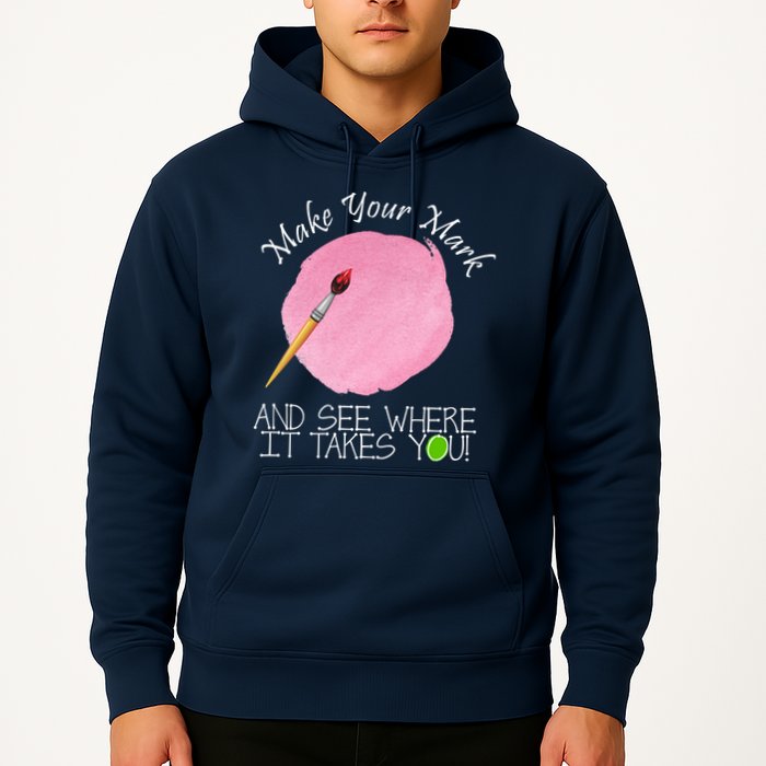 Make Your Mark And See Where It Takes You Dot Day Paint Brush Hoodie