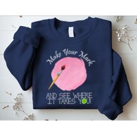 Make Your Mark And See Where It Takes You Dot Day Paint Brush Sweatshirt