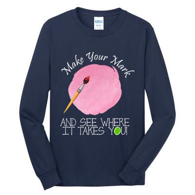 Make Your Mark And See Where It Takes You Dot Day Paint Brush Tall Long Sleeve T-Shirt