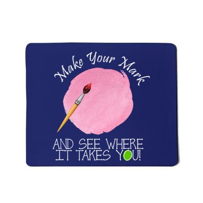 Make Your Mark And See Where It Takes You Dot Day Paint Brush Mousepad