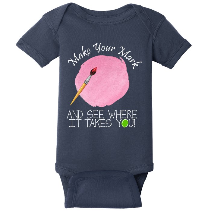 Make Your Mark And See Where It Takes You Dot Day Paint Brush Baby Bodysuit