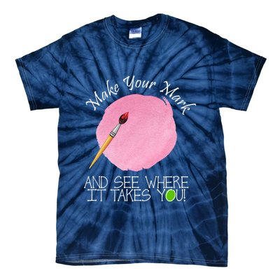 Make Your Mark And See Where It Takes You Dot Day Paint Brush Tie-Dye T-Shirt