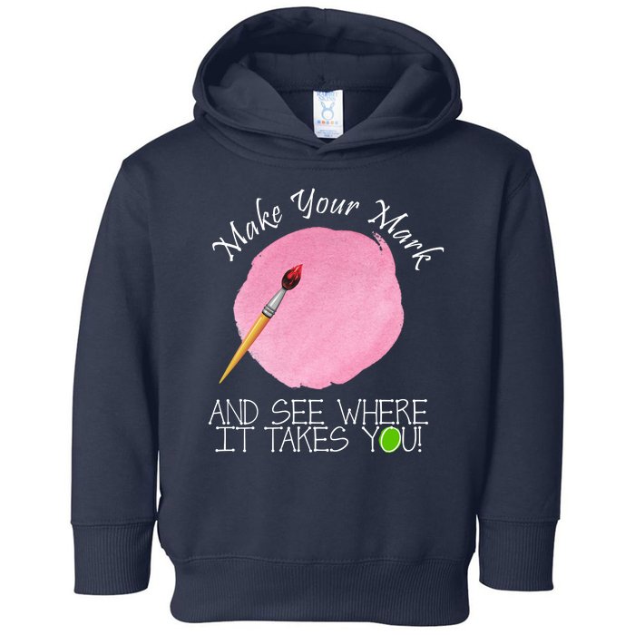 Make Your Mark And See Where It Takes You Dot Day Paint Brush Toddler Hoodie