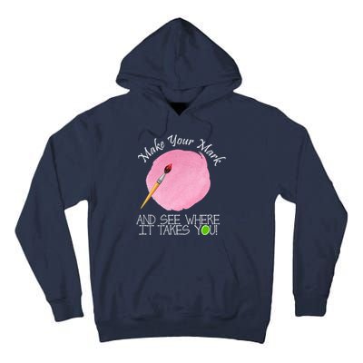 Make Your Mark And See Where It Takes You Dot Day Paint Brush Tall Hoodie