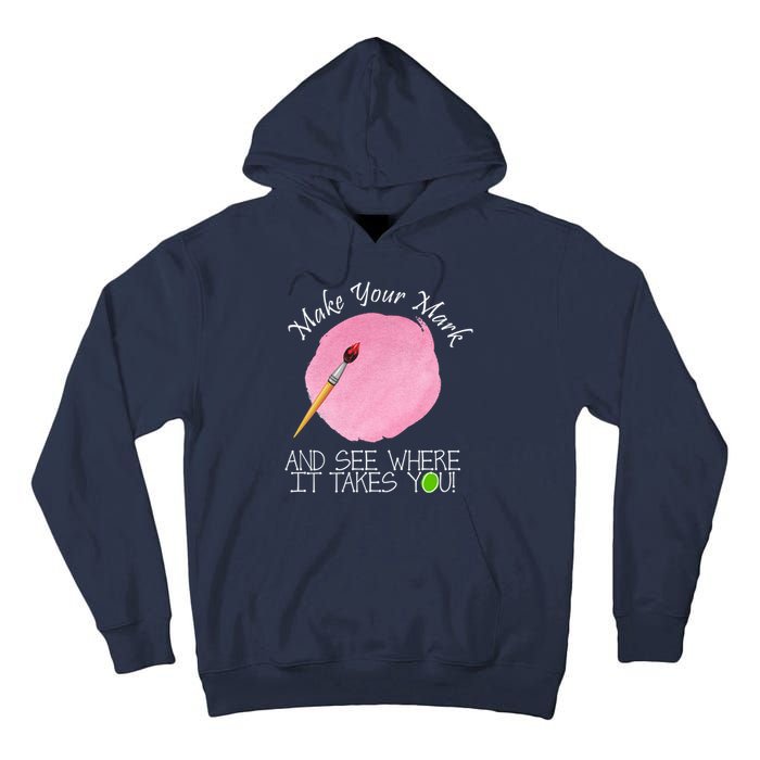 Make Your Mark And See Where It Takes You Dot Day Paint Brush Tall Hoodie