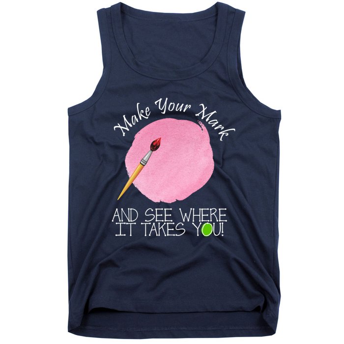 Make Your Mark And See Where It Takes You Dot Day Paint Brush Tank Top