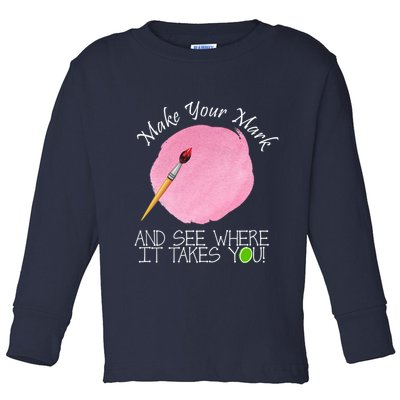 Make Your Mark And See Where It Takes You Dot Day Paint Brush Toddler Long Sleeve Shirt