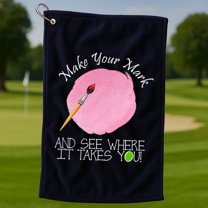 Make Your Mark And See Where It Takes You Dot Day Paint Brush Golf Towel