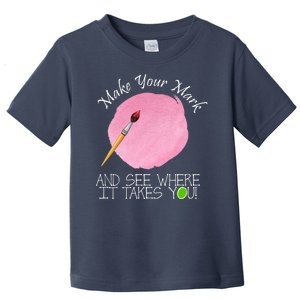 Make Your Mark And See Where It Takes You Dot Day Paint Brush Toddler T-Shirt