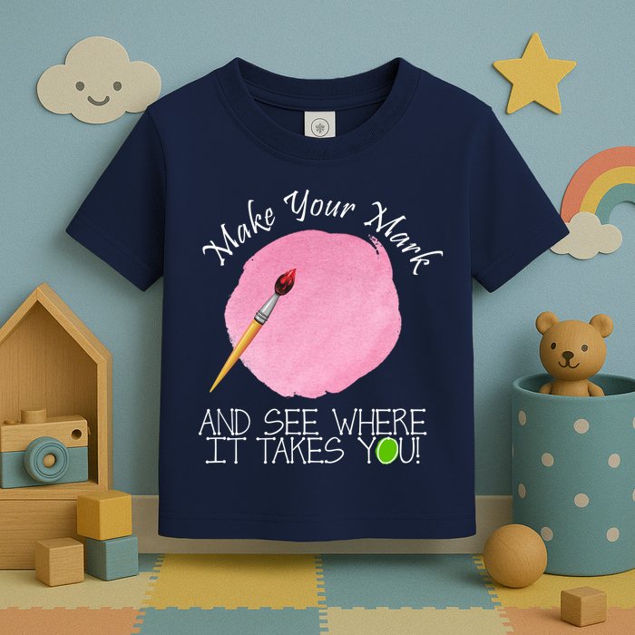 Make Your Mark And See Where It Takes You Dot Day Paint Brush Toddler T-Shirt