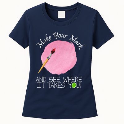 Make Your Mark And See Where It Takes You Dot Day Paint Brush Womens T-Shirt
