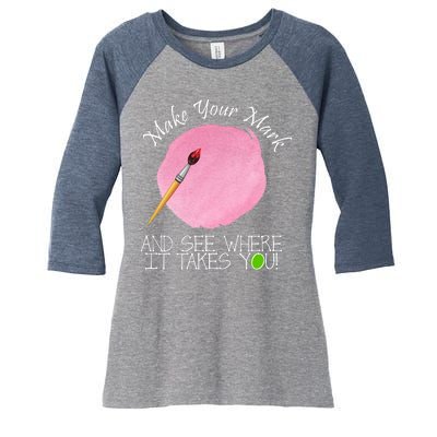 Make Your Mark And See Where It Takes You Dot Day Paint Brush Women's Tri-Blend 3/4-Sleeve Raglan Shirt