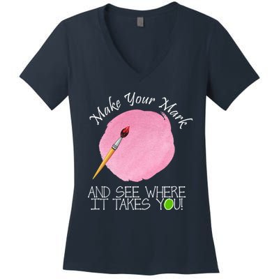 Make Your Mark And See Where It Takes You Dot Day Paint Brush Women's V-Neck T-Shirt
