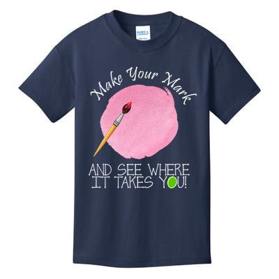 Make Your Mark And See Where It Takes You Dot Day Paint Brush Kids T-Shirt