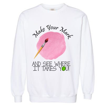 Make Your Mark And See Where It Takes You Dot Day Paint Brush Garment-Dyed Sweatshirt