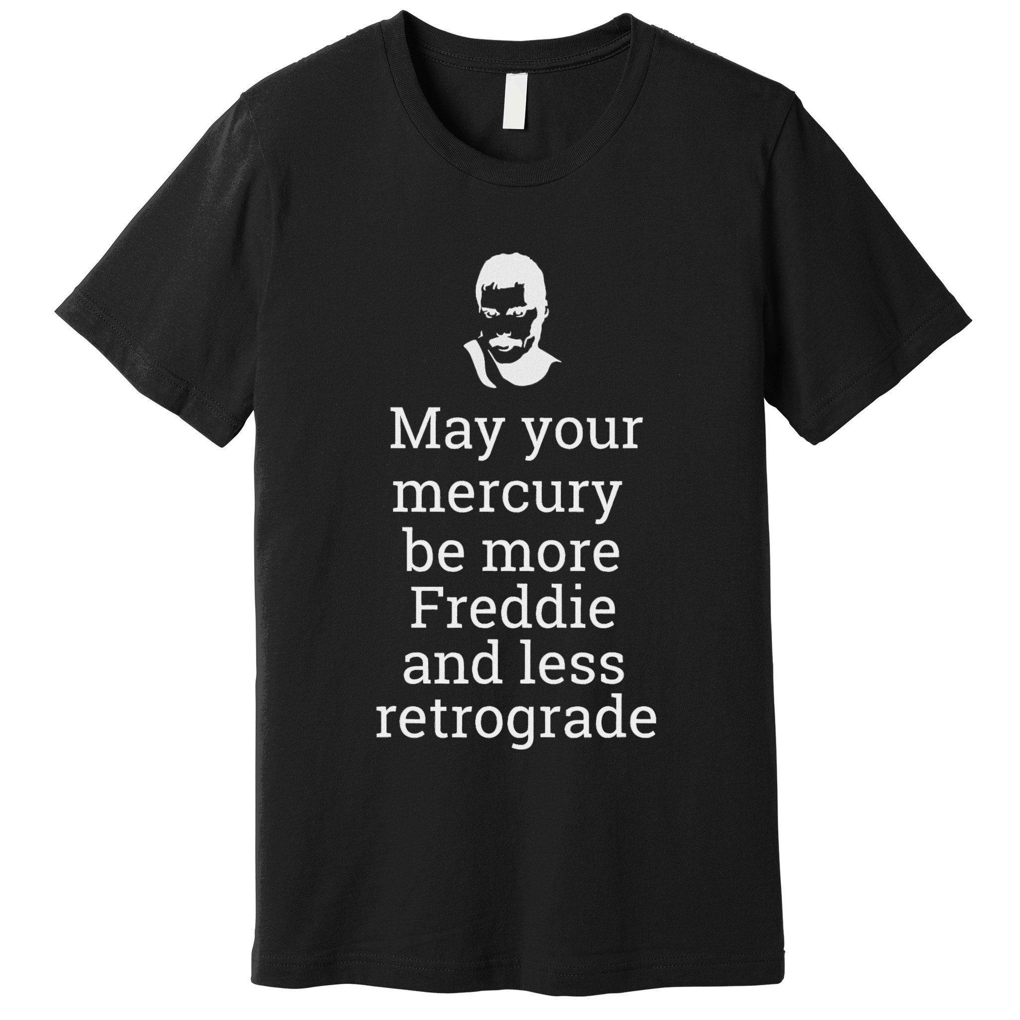 May Your Mercury Be More Freddie And Less Retrograde Delight Premium T-Shirt