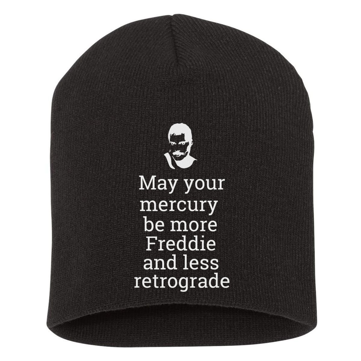 May Your Mercury Be More Freddie And Less Retrograde Delight Short Acrylic Beanie