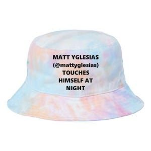 Matt Yglesias Mattyglesias Touches Himself At Night Tie Dye Newport Bucket Hat