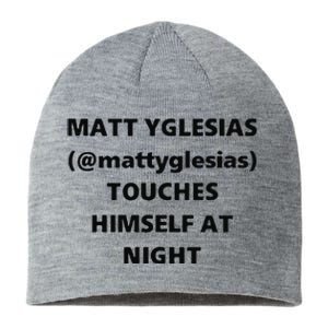 Matt Yglesias Mattyglesias Touches Himself At Night Sustainable Beanie