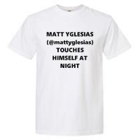 Matt Yglesias Mattyglesias Touches Himself At Night Garment-Dyed Heavyweight T-Shirt