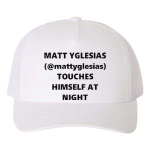 Matt Yglesias Mattyglesias Touches Himself At Night Yupoong Adult 5-Panel Trucker Hat