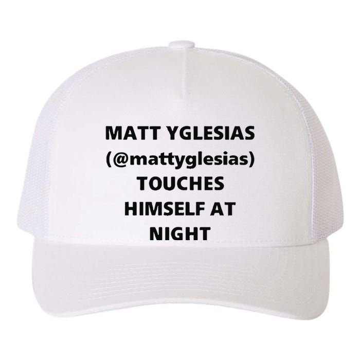 Matt Yglesias Mattyglesias Touches Himself At Night Yupoong Adult 5-Panel Trucker Hat