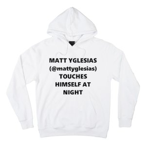 Matt Yglesias Mattyglesias Touches Himself At Night Hoodie