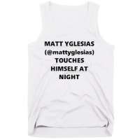 Matt Yglesias Mattyglesias Touches Himself At Night Tank Top